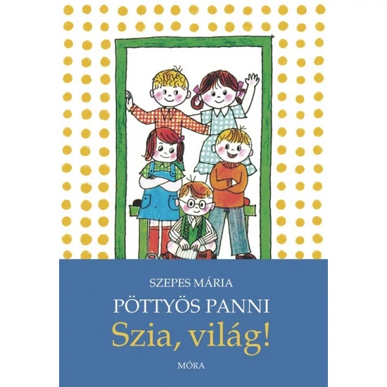 Kép a(z) Szepes Mária - Pöttyös Panni Szia, világ! termékhez