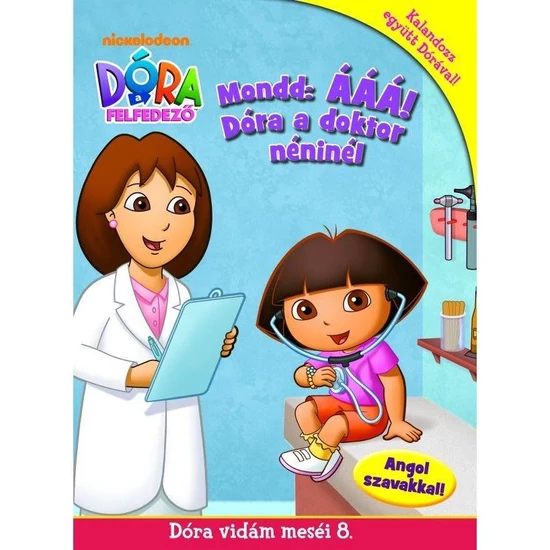 Dóra a felfedező - Dóra vidám meséi 8. Mondd ÁÁÁ! Dóra a Doktor néninél